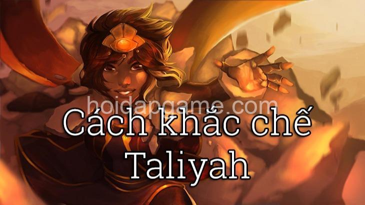 Khắc Chế Taliyah: Tướng Khắc Chế & Chiến Thuật Đi Đường Hiệu Quả