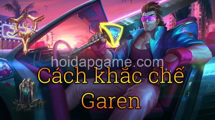 Khắc Chế Garen: Tướng Khắc Tinh & Chiến Thuật Đỉnh Cao - Hoidapgame.com