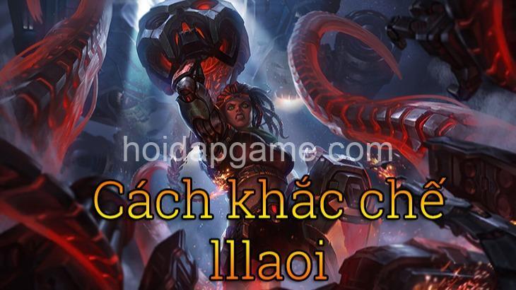 Khắc Chế Illaoi Hiệu Quả: Tướng Nào? Chiến Thuật Tuyệt Vời?