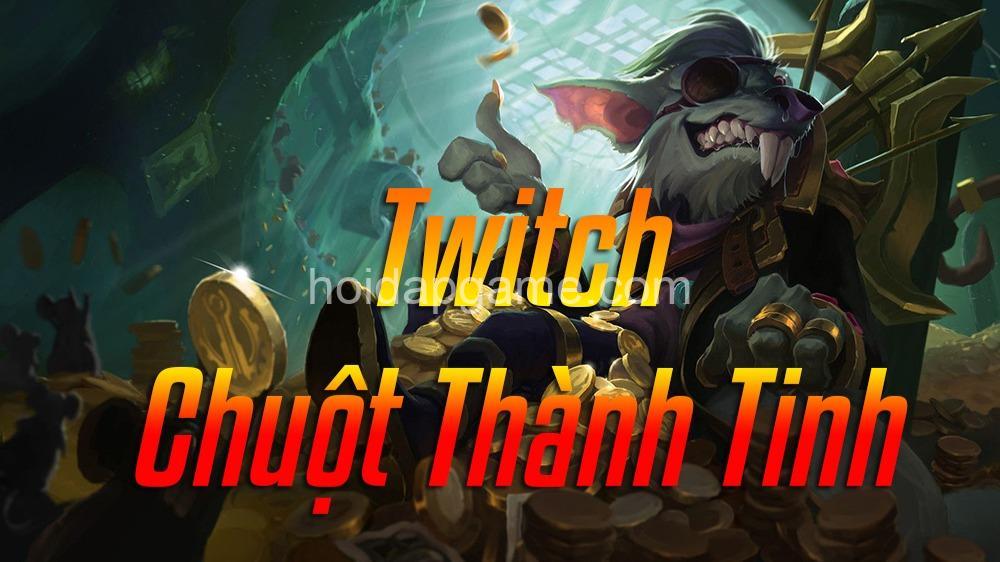 **Cách Chơi Twitch LMHT Hiệu Quả: Build & Kỹ Năng Tối Ưu**