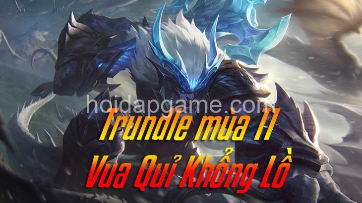 Cách Chơi Trundle LMHT: Hướng Dẫn Build & Khắc Chế Mạnh Nhất