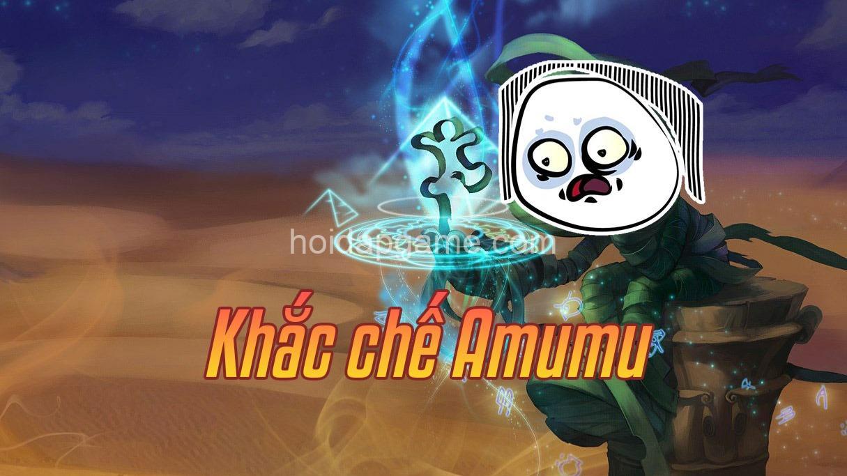 Khắc Chế Amumu: Tướng Khắc Chế & Chiến Thuật Hiệu Quả Nhất