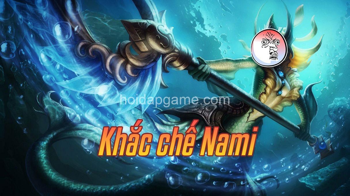 Khắc Chế Nami LMHT: Tướng Khắc Chế & Chiến Thuật Hay Nhất