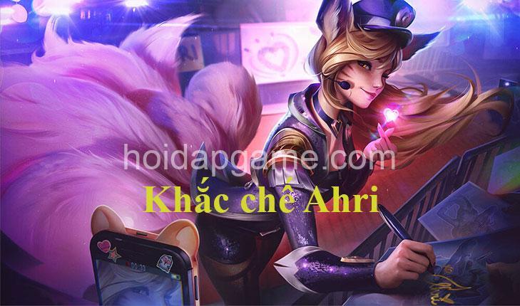 Khắc Chế Ahri: Tướng Khắc Chế & Chiến Thuật Đỉnh Cao