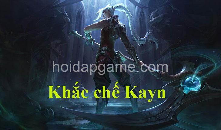 Khắc Chế Kayn: Hướng Dẫn Chi Tiết, Tướng & Chiến Thuật Hiệu Quả