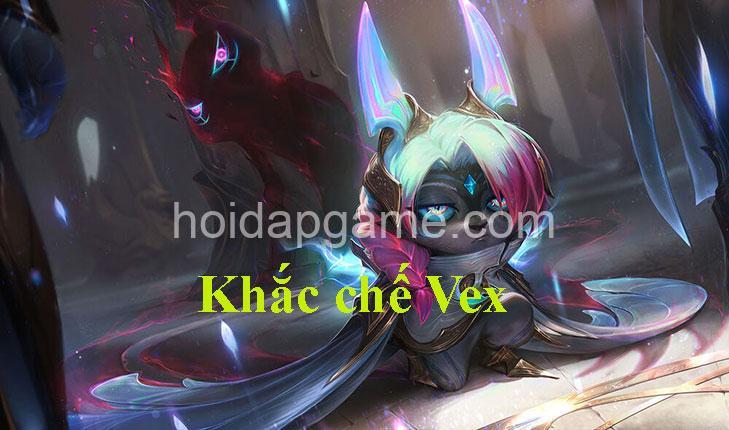 Khắc Chế Vex Hiệu Quả: Tướng Khắc Chế & Chiến Thuật Hay Nhất