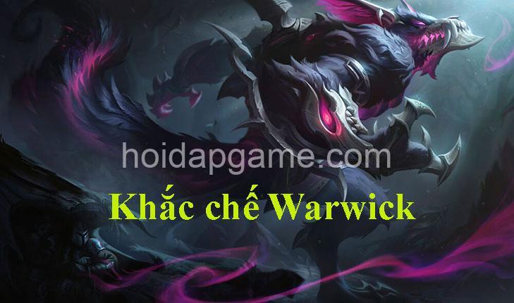 Khắc Chế Warwick: Tướng Khắc Chế & Chiến Thuật Hiệu Quả