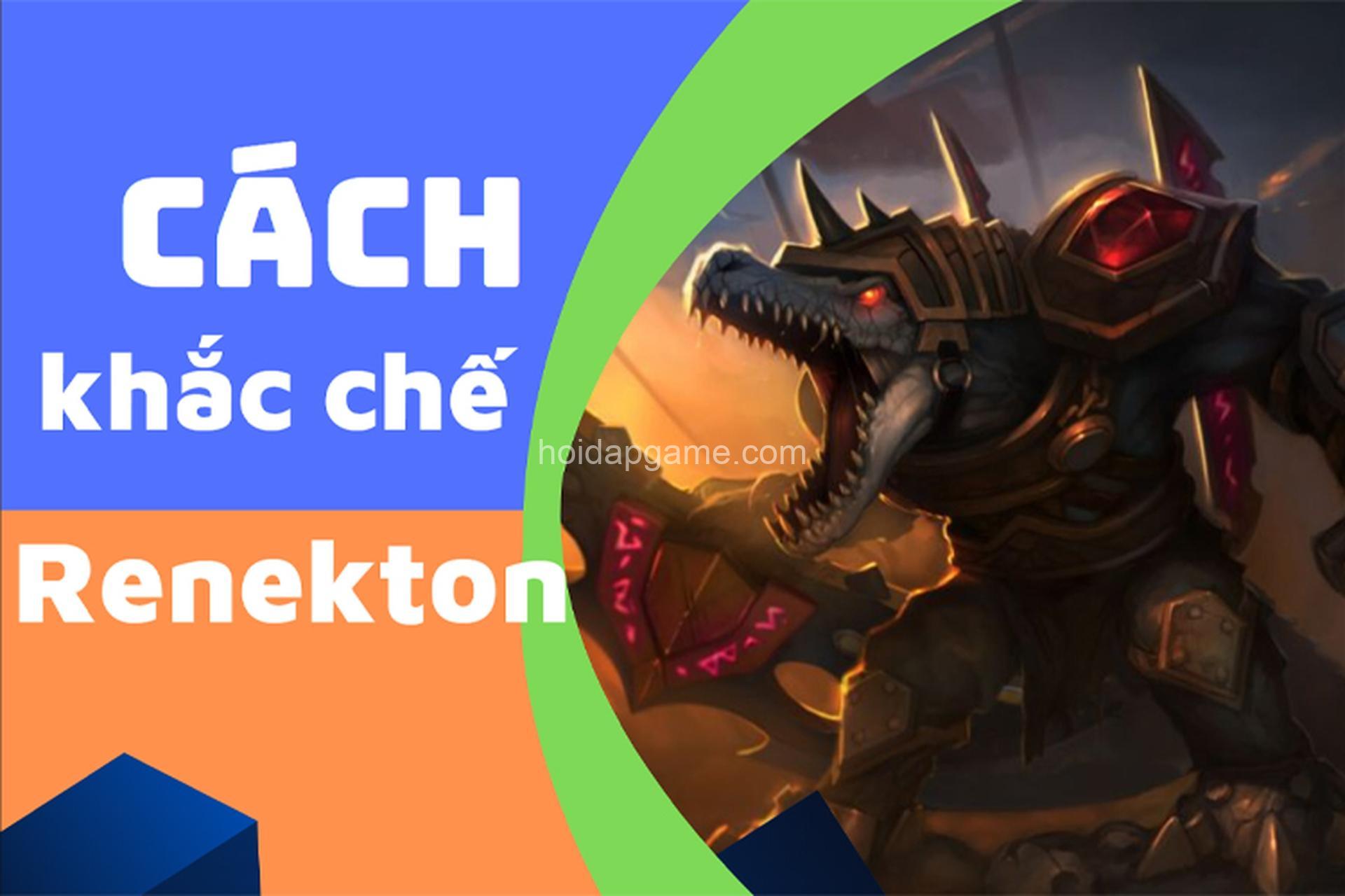 Khắc Chế Renekton: Tướng Khắc Chế & Chiến Thuật Đường Trên