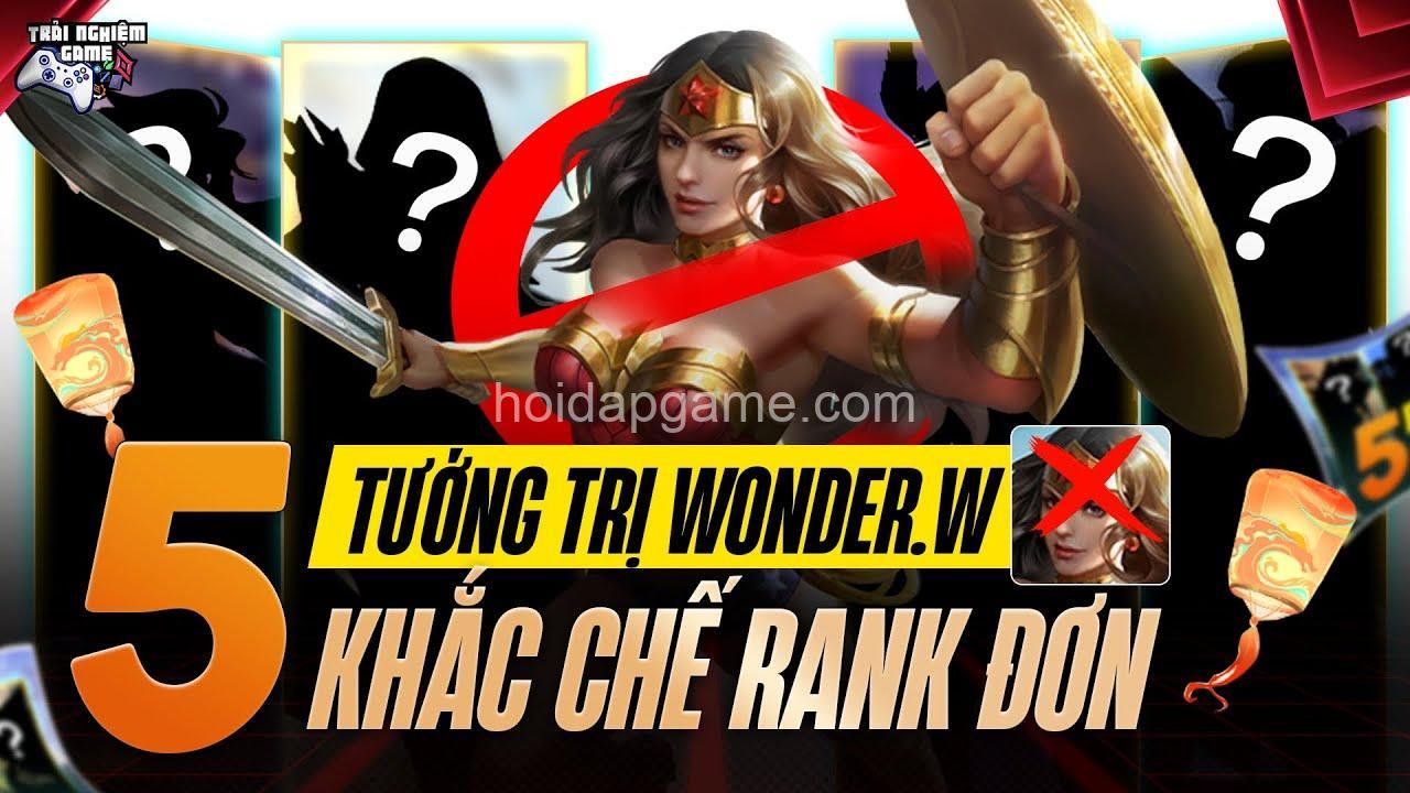 Khắc Chế Wonder Woman: Điểm Yếu & Tướng Phản Đòn Hiệu Quả