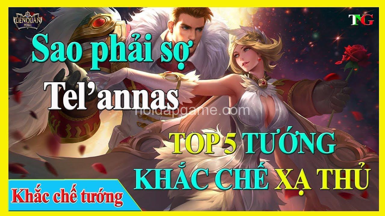 Khắc Chế Tel'Annas: Điểm Yếu & Tướng Phản Đòn Hiệu Quả Nhất