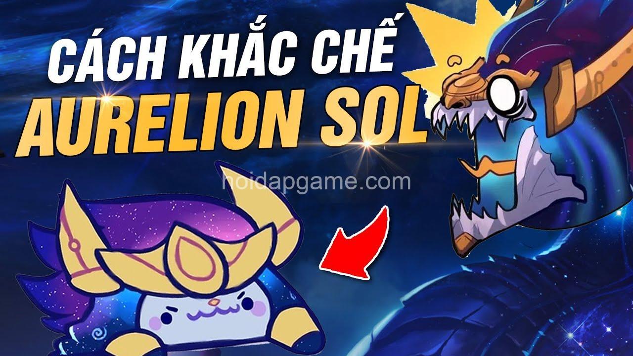 Khắc Chế Aurelion Sol: Tướng Khắc Chế & Chiến Thuật Hay Nhất