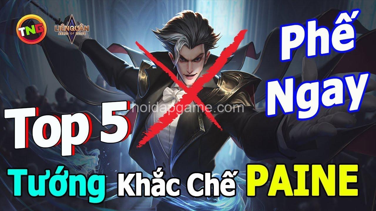 Khắc Chế Paine Hiệu Quả: Tướng Khắc Chế & Chiến Thuật Hay Nhất